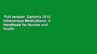 Full version  Gahart's 2018 Intravenous Medications: A Handbook for Nurses and Health