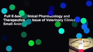 Full E-book  Clinical Pharmacology and Therapeutics, an Issue of Veterinary Clinics: Small Animal