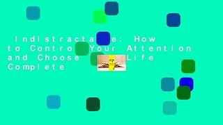 Indistractable: How to Control Your Attention and Choose Your Life Complete