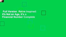 Full Version  Retire Inspired: It's Not an Age, It's a Financial Number Complete