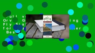 Full version  The Orvis Guide to Beginning Fly Fishing: 101 Tips for the Absolute Beginner  Best