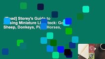 [Read] Storey's Guide to Raising Miniature Livestock: Goats, Sheep, Donkeys, Pigs, Horses,