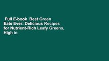 Full E-book  Best Green Eats Ever: Delicious Recipes for Nutrient-Rich Leafy Greens, High in