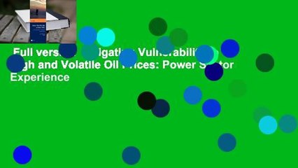 Full version  Mitigating Vulnerability to High and Volatile Oil Prices: Power Sector Experience