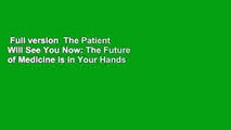 Full version  The Patient Will See You Now: The Future of Medicine is in Your Hands  For Free