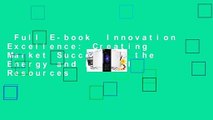 Full E-book  Innovation Excellence: Creating Market Success in the Energy and Natural Resources