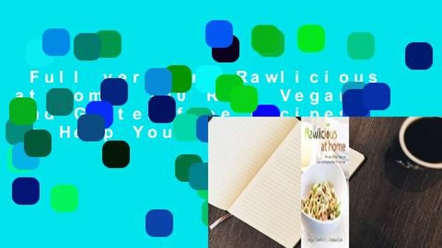 Full version Rawlicious at Home: 100 Raw, Vegan and Gluten-free Recipes to Help You Feel Good