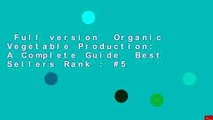 Full version  Organic Vegetable Production: A Complete Guide  Best Sellers Rank : #5