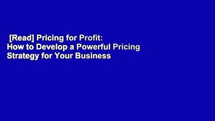 [Read] Pricing for Profit: How to Develop a Powerful Pricing Strategy for Your Business  For Online