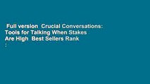 Full version  Crucial Conversations: Tools for Talking When Stakes Are High  Best Sellers Rank :