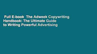 Full E-book  The Adweek Copywriting Handbook: The Ultimate Guide to Writing Powerful Advertising
