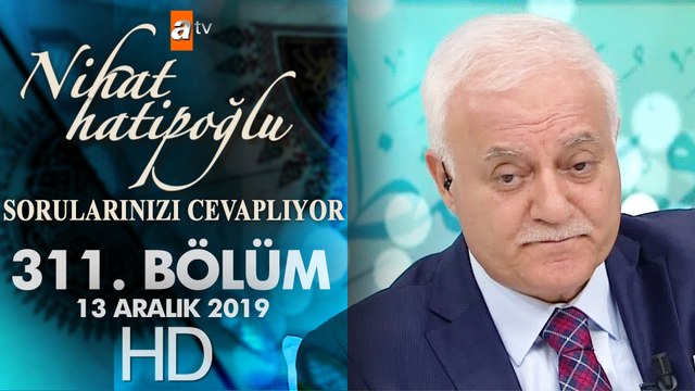 Nihat Hatipoğlu Sorularınızı Cevaplıyor - 13 Aralık 2019