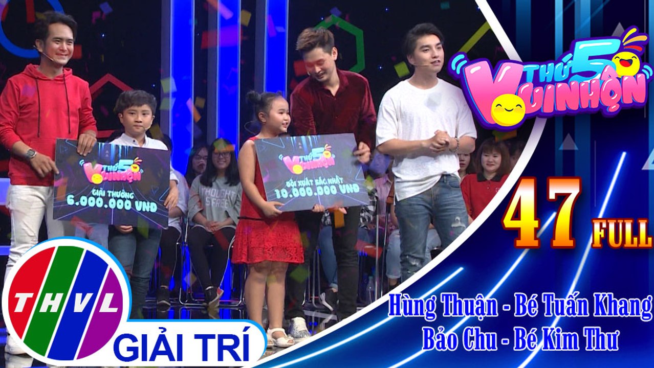 Thứ 5 vui nhộn - Tập 47: Diễn viên Hùng Thuận - Bé Tuấn Khang, diễn viên Bảo Chu - Bé Kim Thư