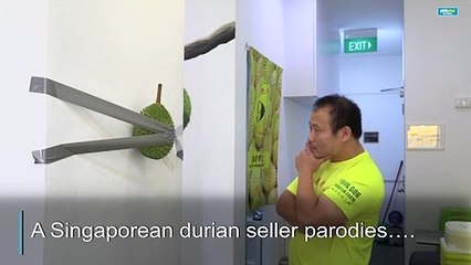 Thorny art in Singapore Durian seller parodies 120 000 banana art