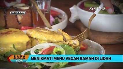 Menikmati Menu Vegan Ramah Lidah di Bali