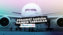 Pesawat Garuda Indonesia Nyaris Bertabrakan di Lintasan Bandara