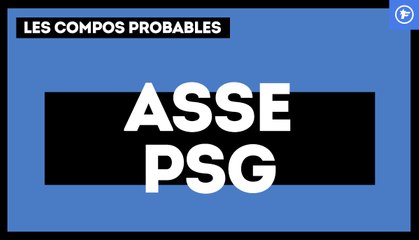 ASSE-PSG : les compos probables