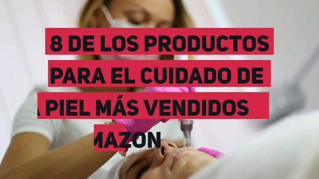 8 de los productos para el cuidado de la piel más vendidos en Amazon