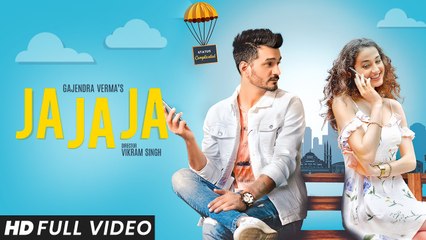 Gajendra Verma | Ja Ja Ja | Vikram Singh | Official Video | FLIP