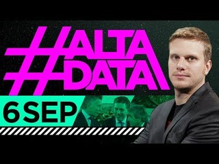 #AltaData - Todo lo que pasa, en un toque. Emisión del 06/09/2018