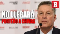 Peláez afirma que no llegará portero a Chivas