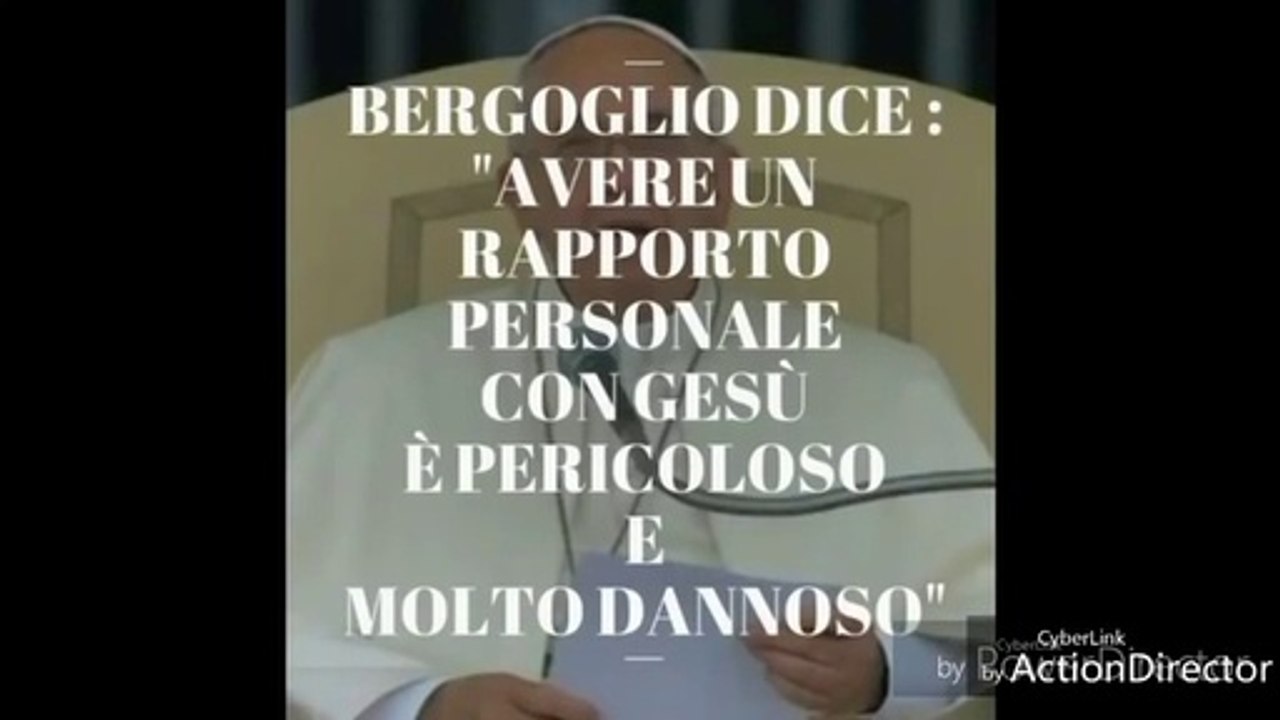 BERGOGLIO DICE CHE AVERE UN RAPPORTO DIRETTO CON  GESÙ È PERICOLOSO E MOLTO DANNOSO_