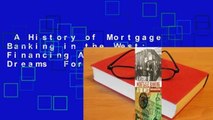 A History of Mortgage Banking in the West: Financing America's Dreams  For Kindle