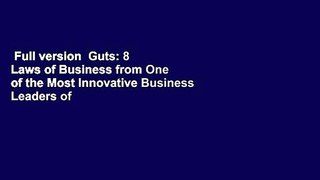 Full version  Guts: 8 Laws of Business from One of the Most Innovative Business Leaders of Our