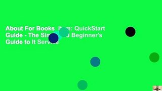 About For Books  Itsm: QuickStart Guide - The Simplified Beginner's Guide to It Service