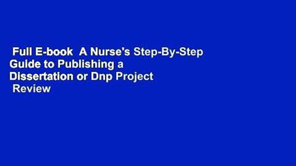 Full E-book  A Nurse's Step-By-Step Guide to Publishing a Dissertation or Dnp Project  Review