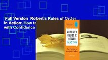 Full Version  Robert's Rules of Order in Action: How to Participate in Meetings with Confidence