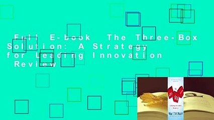 Full E-book  The Three-Box Solution: A Strategy for Leading Innovation  Review