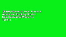 [Read] Women in Tech: Practical Advice and Inspiring Stories from Successful Women in Tech to
