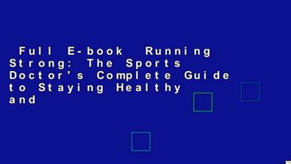 Full E-book  Running Strong: The Sports Doctor's Complete Guide to Staying Healthy and