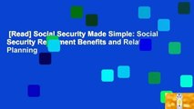 [Read] Social Security Made Simple: Social Security Retirement Benefits and Related Planning