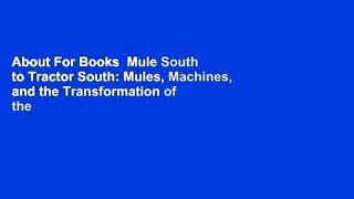 About For Books  Mule South to Tractor South: Mules, Machines, and the Transformation of the
