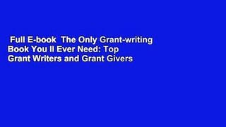 Full E-book  The Only Grant-writing Book You ll Ever Need: Top Grant Writers and Grant Givers