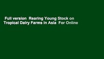 Full version  Rearing Young Stock on Tropical Dairy Farms in Asia  For Online