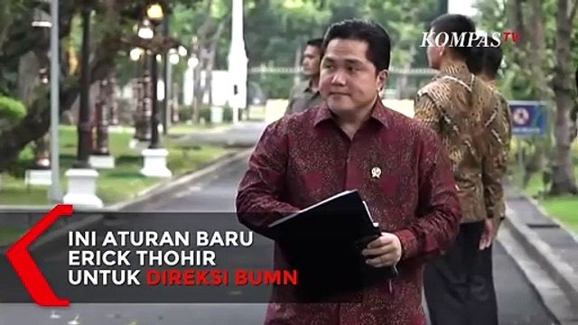Ini Aturan Baru Erick Thohir Untuk Direksi BUMN