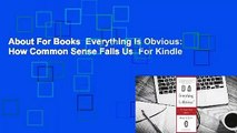 About For Books  Everything Is Obvious: How Common Sense Fails Us  For Kindle