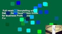 Full version  Storytelling with Data: A Data Visualization Guide for Business Professionals  For