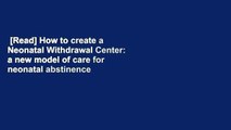[Read] How to create a Neonatal Withdrawal Center: a new model of care for neonatal abstinence