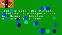 Full E-book  One Percent Solution: How Corporations Are Remaking America One State at a Time