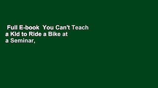 Full E-book  You Can't Teach a Kid to Ride a Bike at a Seminar, 2nd Edition: Sandler Training's