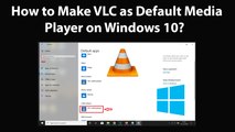 How to Make VLC as Default Media Player on Windows 10?