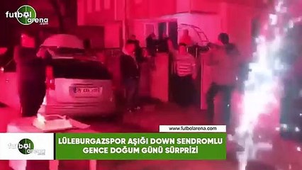 Lüleburgazspor aşığı down sendromlu gence doğum günü sürprizi