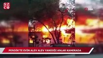 Pendik'te evin alev alev yandığı anlar kamerada