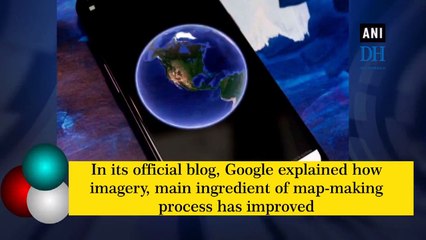 Google Earth covers 98 per cent of entire population