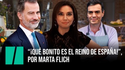 "¡Qué bonito es el Reino de España!", por Marta Flich