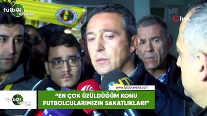 Ali Koç: "En çok üzüldüğüm konu futbolcularımızın sakatlıkları"